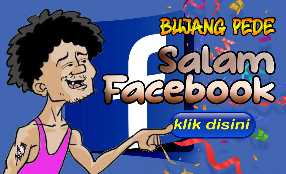 Bujang Pede: Salam Facebook...