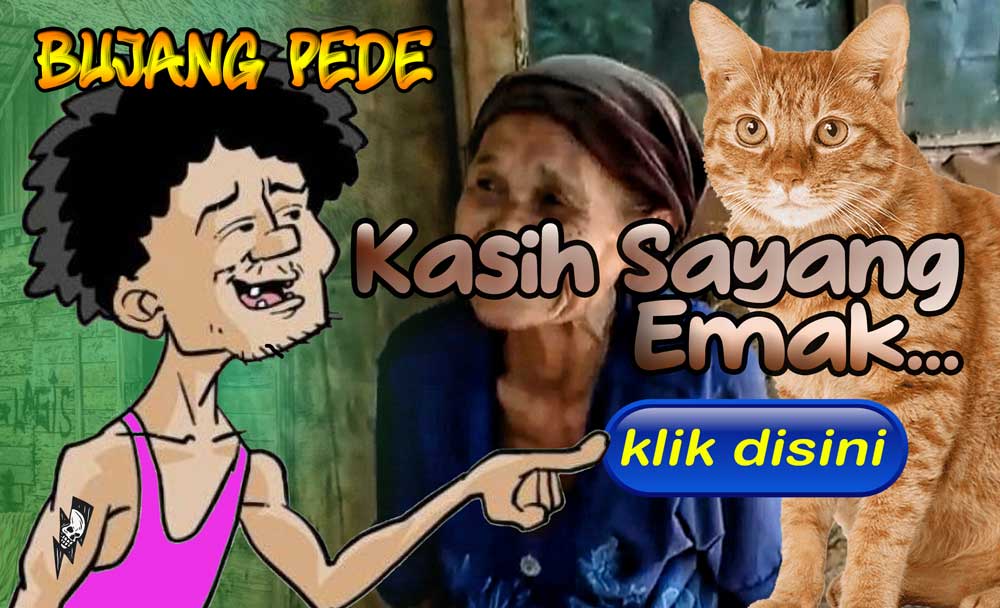 Bujang Pede: Kasih Sayang Emak...