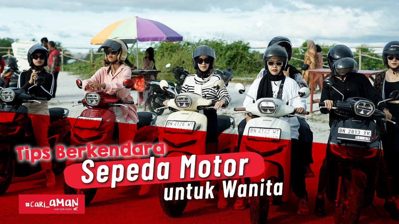 Yuk Simak! Tips Berkendara Sepeda Motor untuk Wanita Indonesia Ala Honda Babel