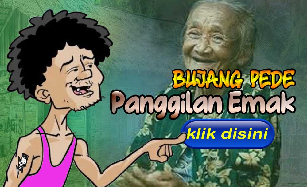 Bujang Pede: Panggilan Emak....