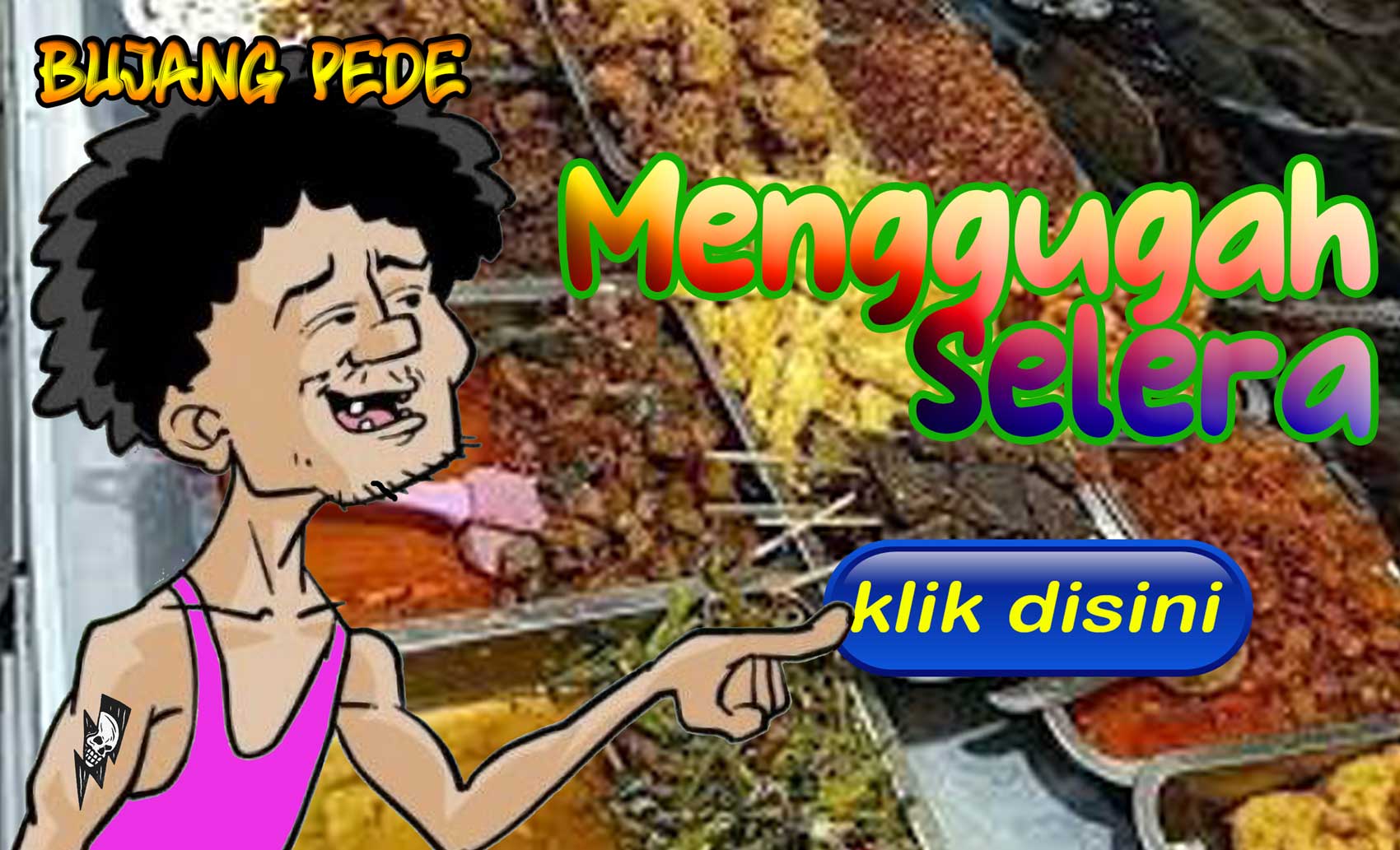 Bujang Pede: Menggugah Selera