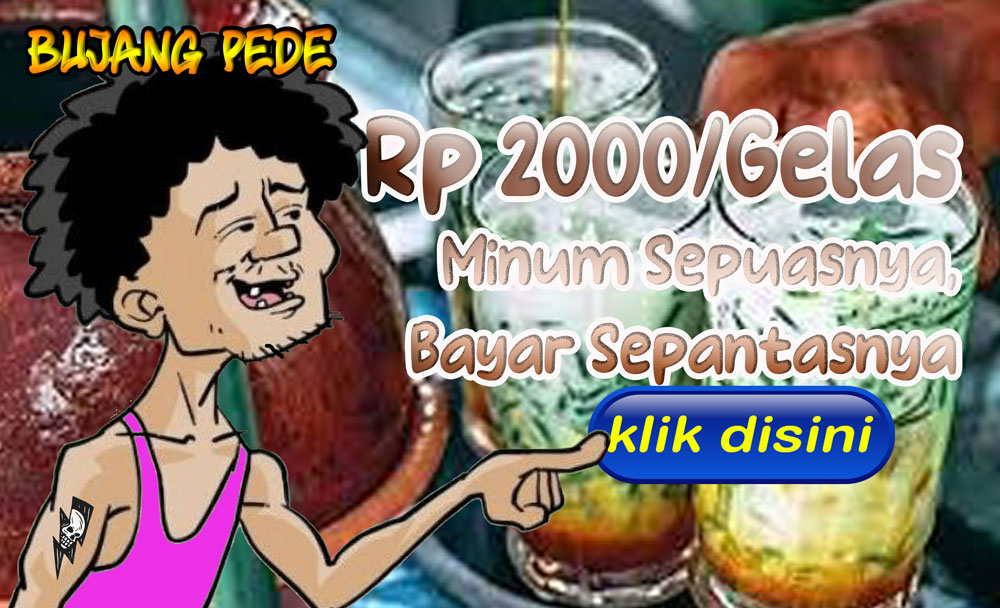 Bujang Pede: Rp 2000/Gelas, Minum Sepuasnya, Bayar Sepantasnya