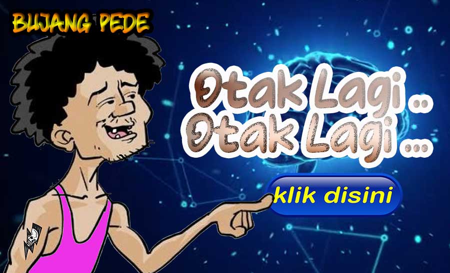 Otak Lagi... Otak Lagi