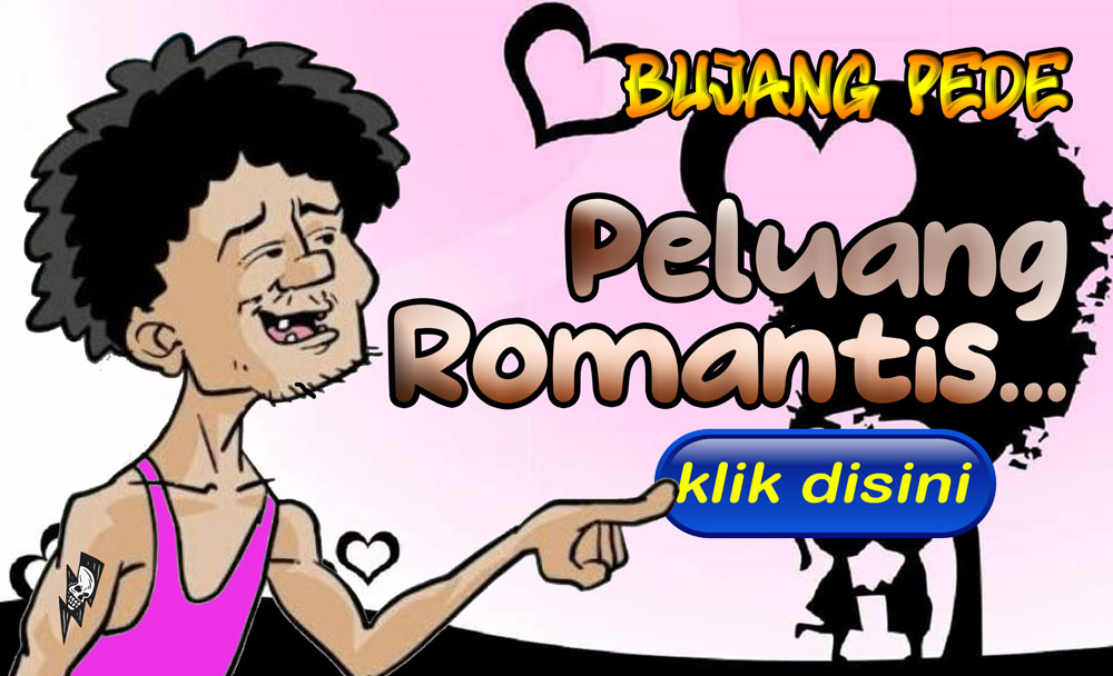 Bujang Pede: Peluang Romantis...