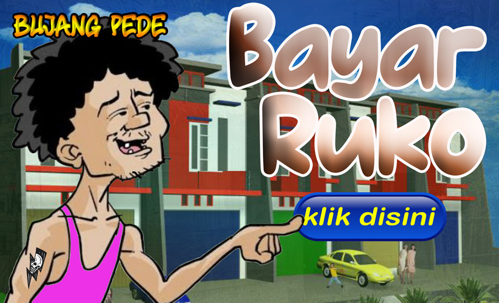 Bujang Pede: Bayar Ruko