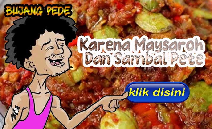 Karena Maysaroh dan Sambal Pete