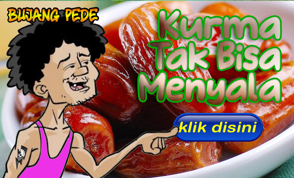 Bujang Pede: Kurma Tak Bisa Menyala