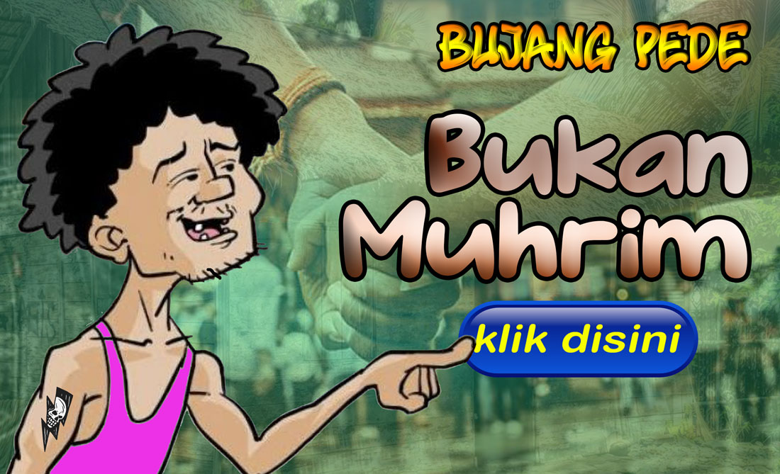 Bujang Pede: Bukan Muhrim