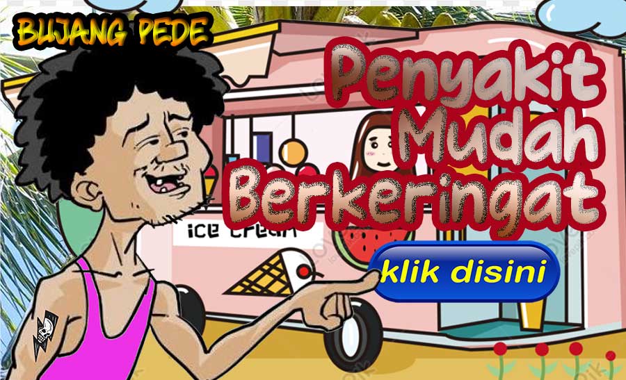 Bujang Pede: Penyakit Mudah Berkeringat