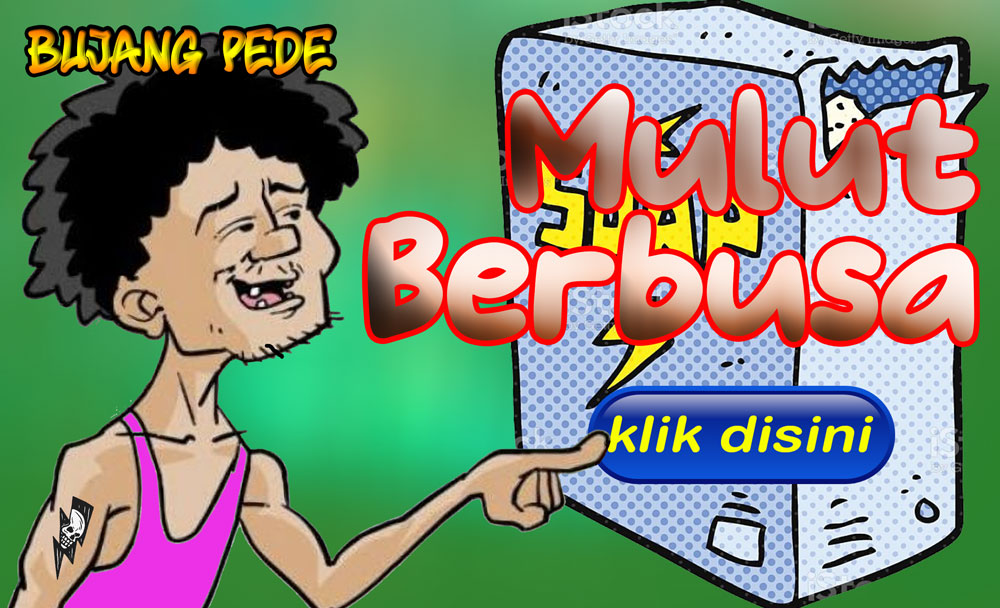 Bujang Pede: Mulut Berbusa