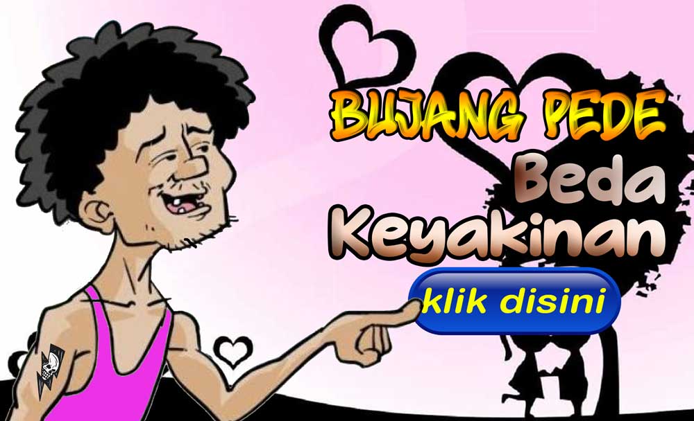 Bujang Pede: Beda Keyakinan