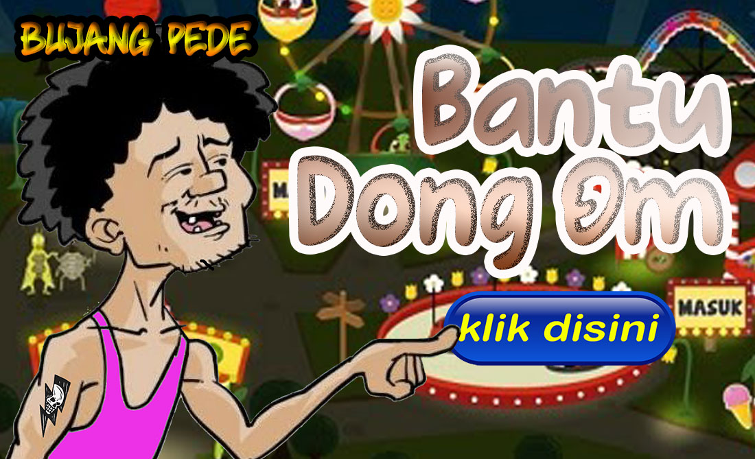 Bantu Dong Om...