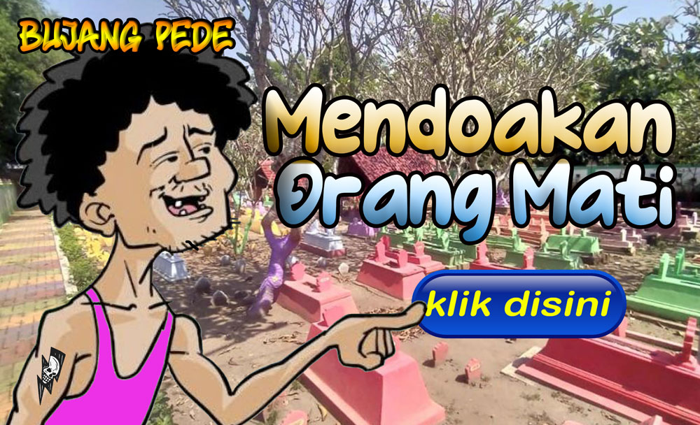 Bujang Pede Mendoakan Orang Mati