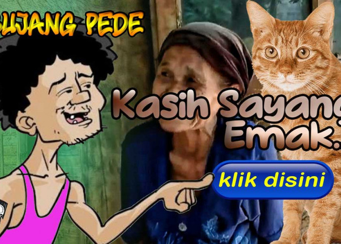 Bujang Pede: Kasih Sayang Emak...