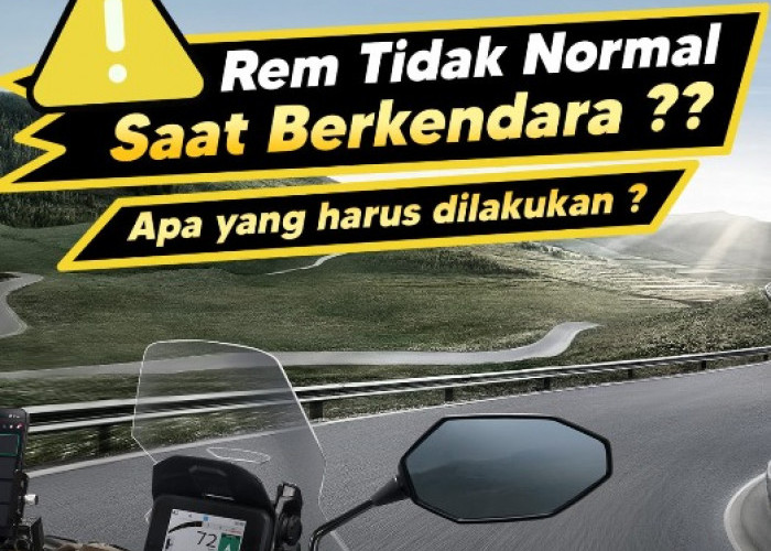 Rem Tidak Normal Saat Berkendara? Tetap Tenang dan Lakukan Langkah yang Tepat