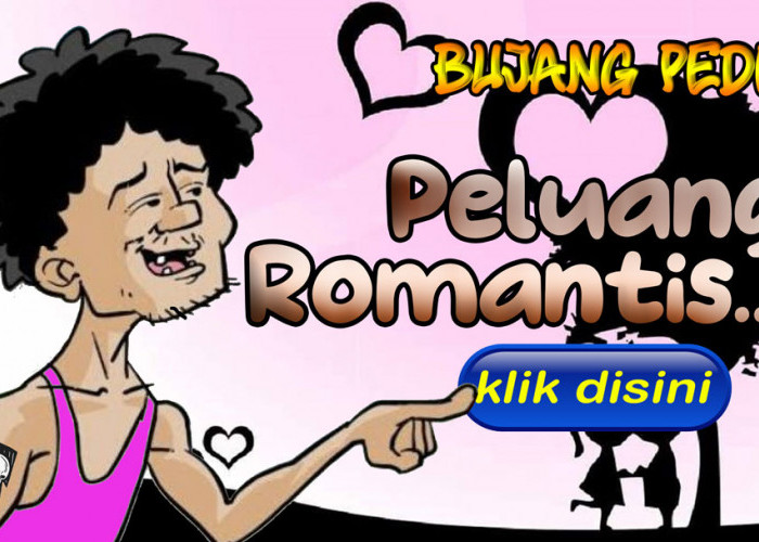 Bujang Pede: Peluang Romantis...