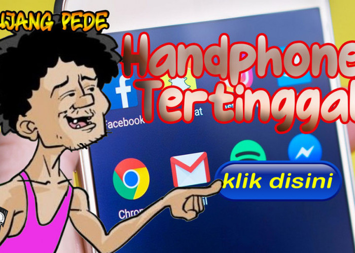 Bujang Pede: Handphone Tertinggal?