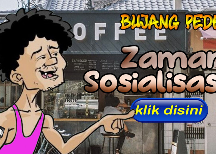 Bujang Pede: Zaman Sosialisasi