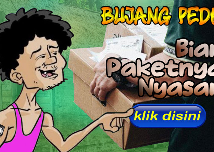 Bujang Pede: Biar Paketnya Nyasar