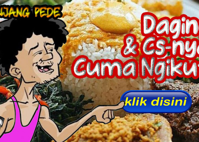 Bujang Pede: Daging & Cs-nya Cuma Ngikut